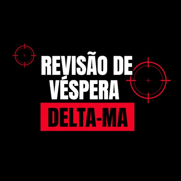 Revisão de Véspera DELTA-MA
